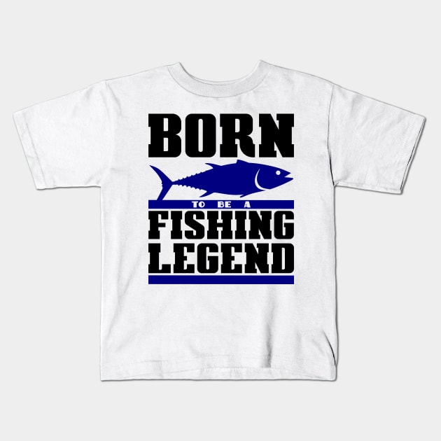 Born to be a fishing legend Kids T-Shirt by colorsplash